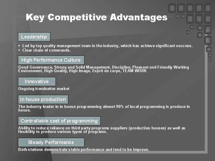 Key Competitive Advantages Leadership § Led by top quality management team in the industry,