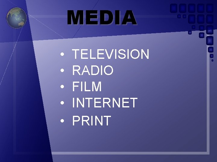 MEDIA • • • TELEVISION RADIO FILM INTERNET PRINT 