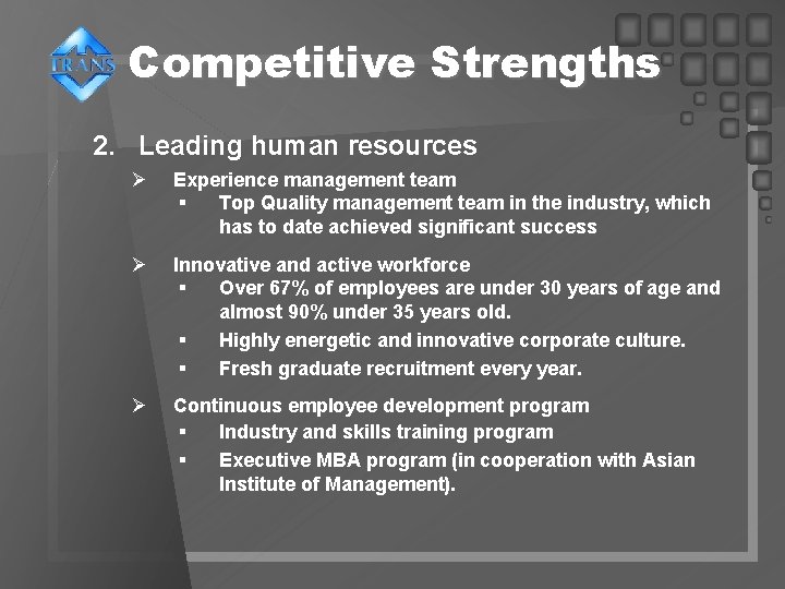 Competitive Strengths 2. Leading human resources Ø Experience management team § Top Quality management