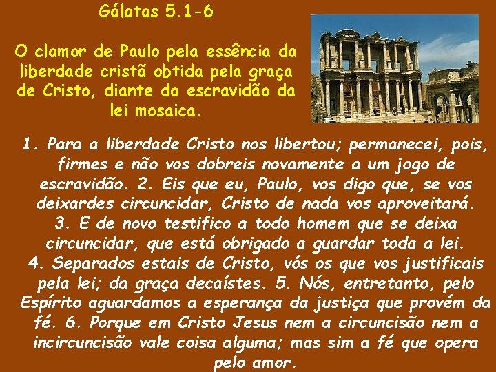 Gálatas 5. 1 -6 O clamor de Paulo pela essência da liberdade cristã obtida Gálatas 5. 1 -6 O clamor de Paulo pela essência da liberdade cristã obtida
