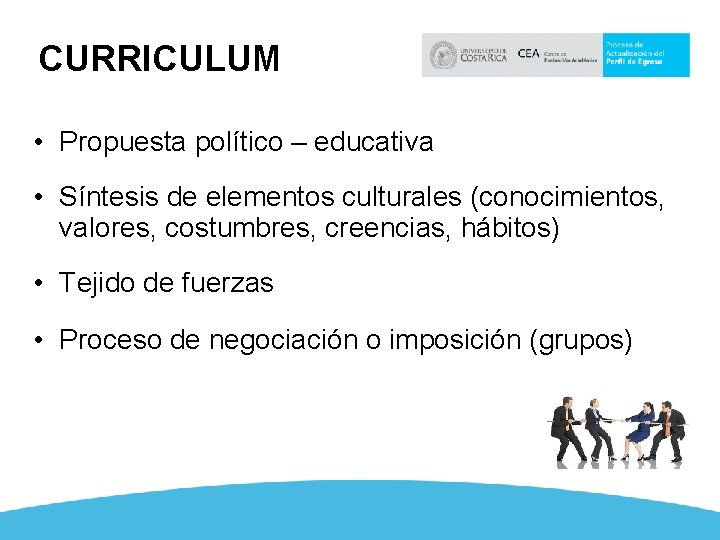 CURRICULUM • Propuesta político – educativa • Síntesis de elementos culturales (conocimientos, valores, costumbres,