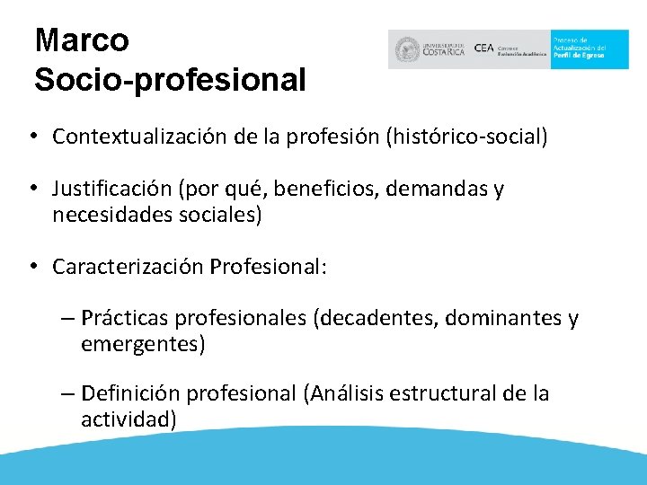 Marco Socio-profesional • Contextualización de la profesión (histórico-social) • Justificación (por qué, beneficios, demandas
