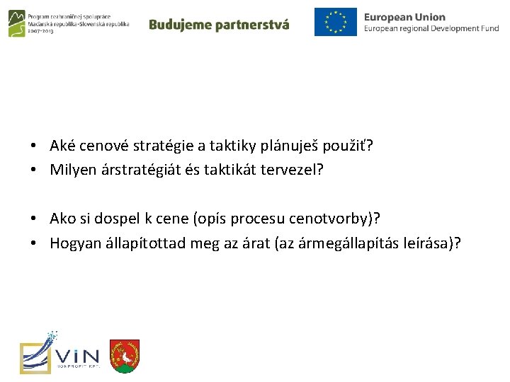  • Aké cenové stratégie a taktiky plánuješ použiť? • Milyen árstratégiát és taktikát