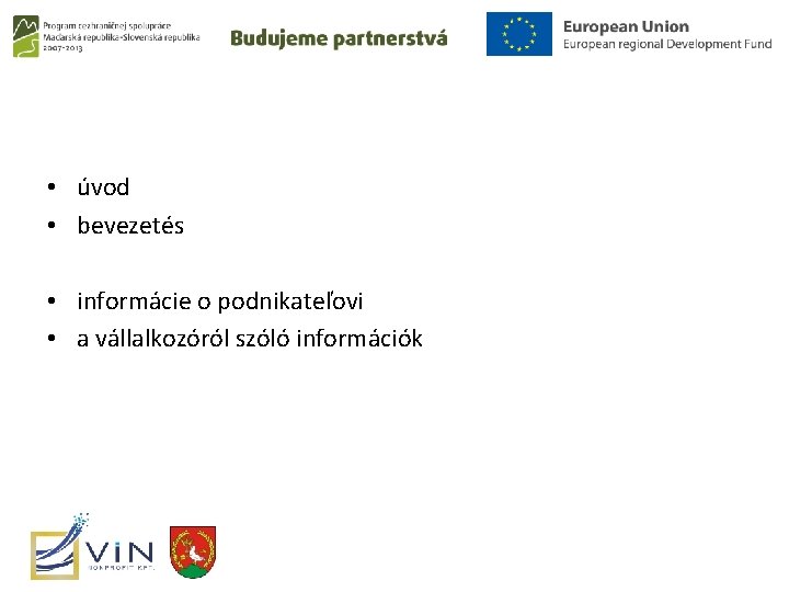  • úvod • bevezetés • informácie o podnikateľovi • a vállalkozóról szóló információk