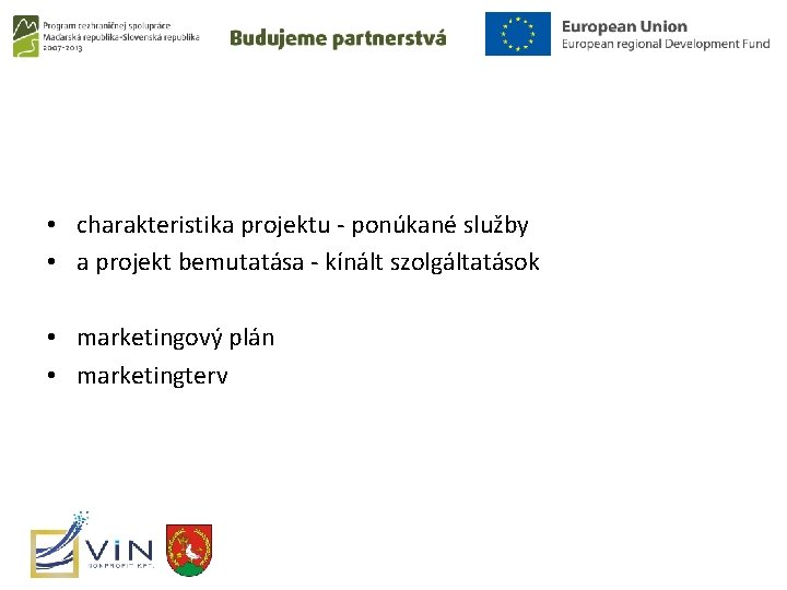  • charakteristika projektu - ponúkané služby • a projekt bemutatása - kínált szolgáltatások