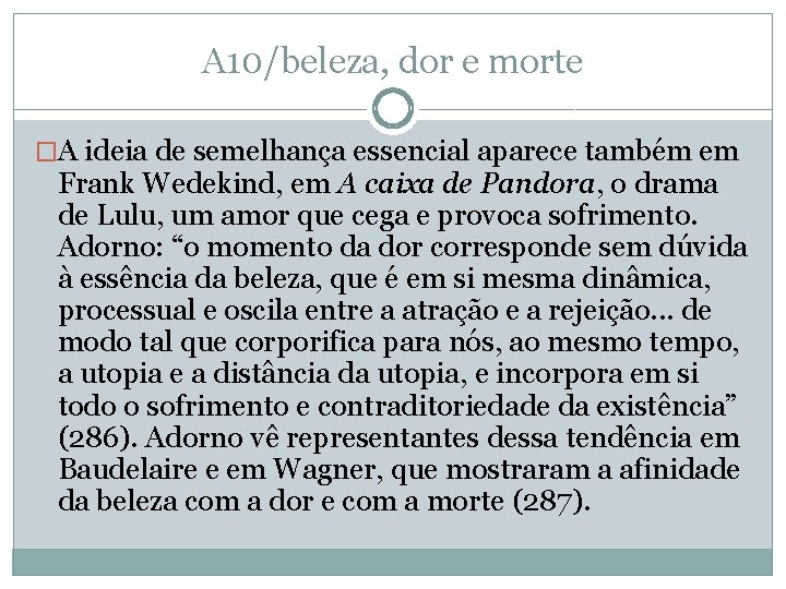 A 10/beleza, dor e morte �A ideia de semelhança essencial aparece também em Frank