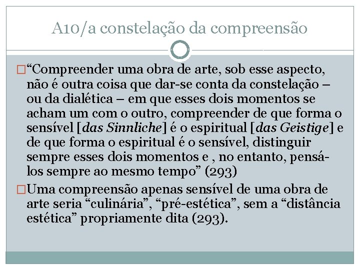 A 10/a constelação da compreensão �“Compreender uma obra de arte, sob esse aspecto, não A 10/a constelação da compreensão �“Compreender uma obra de arte, sob esse aspecto, não