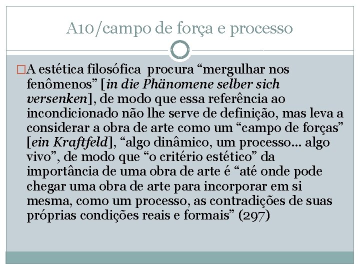 A 10/campo de força e processo �A estética filosófica procura “mergulhar nos fenômenos” [in