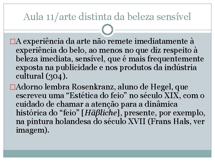 Aula 11/arte distinta da beleza sensível �A experiência da arte não remete imediatamente à