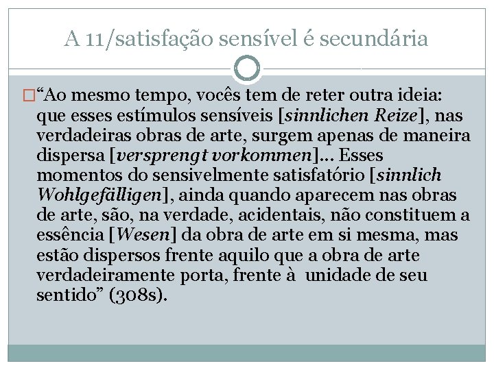 A 11/satisfação sensível é secundária �“Ao mesmo tempo, vocês tem de reter outra ideia: