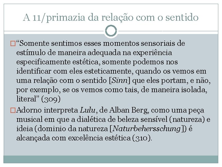 A 11/primazia da relação com o sentido �“Somente sentimos esses momentos sensoriais de estímulo