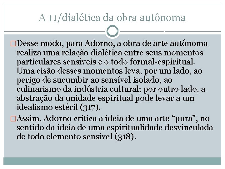 A 11/dialética da obra autônoma �Desse modo, para Adorno, a obra de arte autônoma
