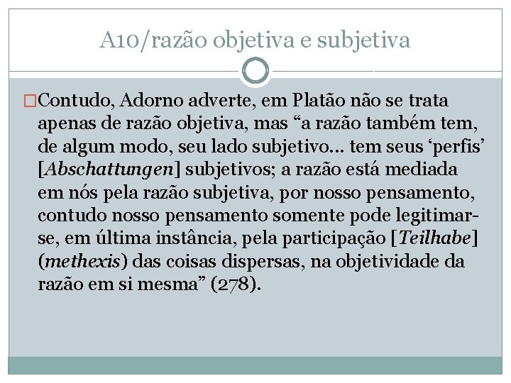 A 10/razão objetiva e subjetiva �Contudo, Adorno adverte, em Platão não se trata apenas