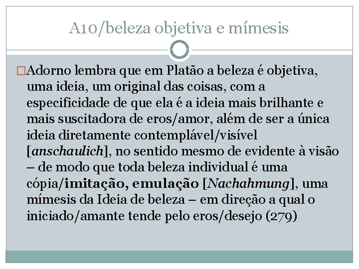 A 10/beleza objetiva e mímesis �Adorno lembra que em Platão a beleza é objetiva, A 10/beleza objetiva e mímesis �Adorno lembra que em Platão a beleza é objetiva,