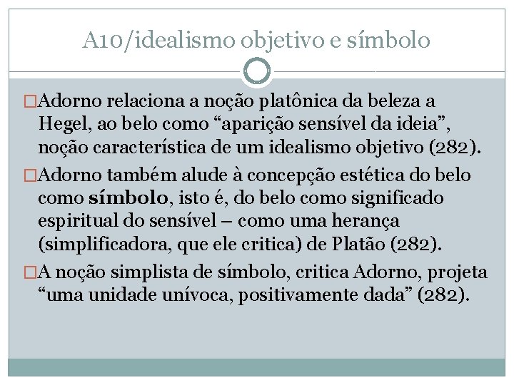 A 10/idealismo objetivo e símbolo �Adorno relaciona a noção platônica da beleza a Hegel,