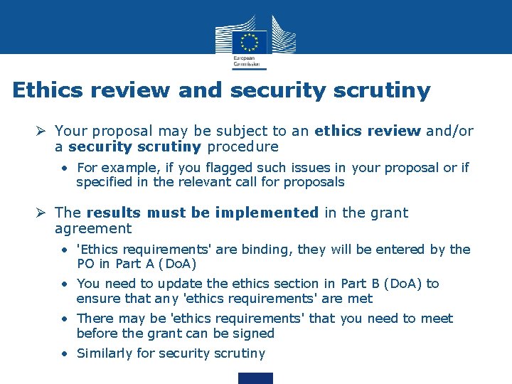 Ethics review and security scrutiny Ø Your proposal may be subject to an ethics