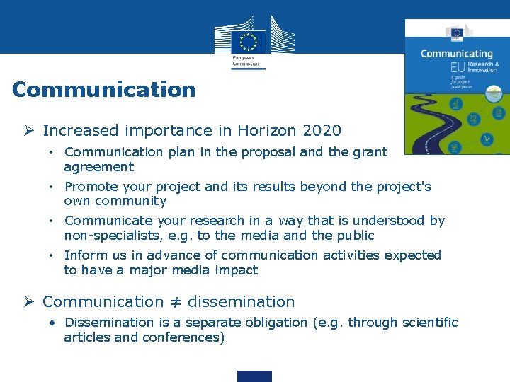 Communication Ø Increased importance in Horizon 2020 • Communication plan in the proposal and