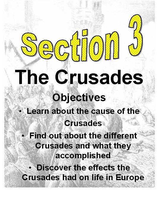 The Crusades Objectives • Learn about the cause of the Crusades • Find out