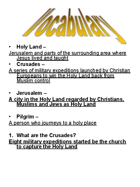  • Holy Land – Jerusalem and parts of the surrounding area where Jesus