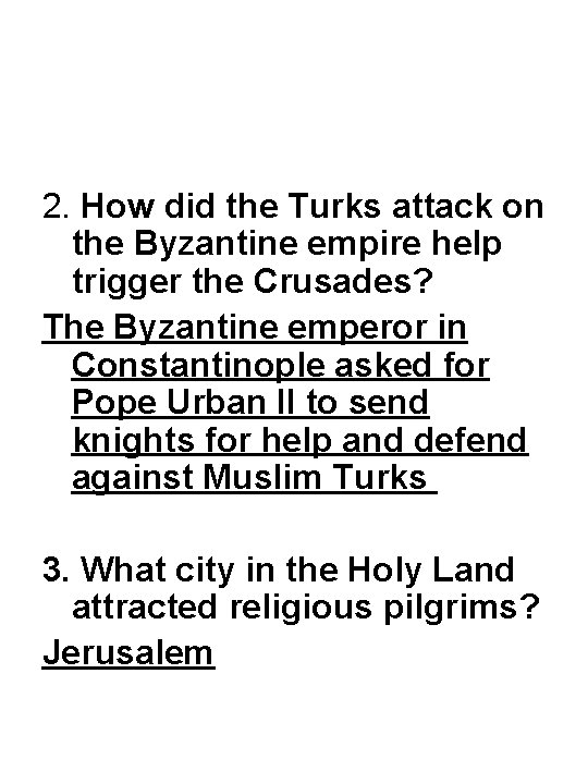 2. How did the Turks attack on the Byzantine empire help trigger the Crusades?