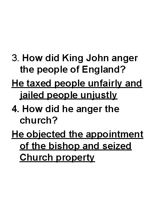 3. How did King John anger the people of England? He taxed people unfairly