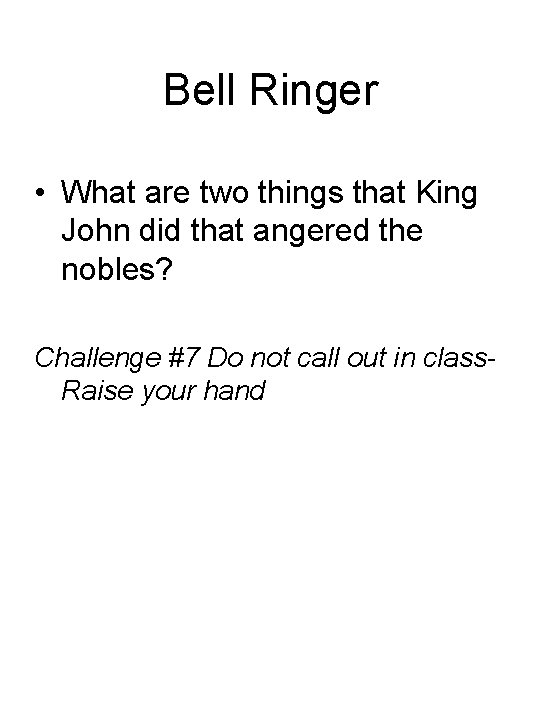 Bell Ringer • What are two things that King John did that angered the