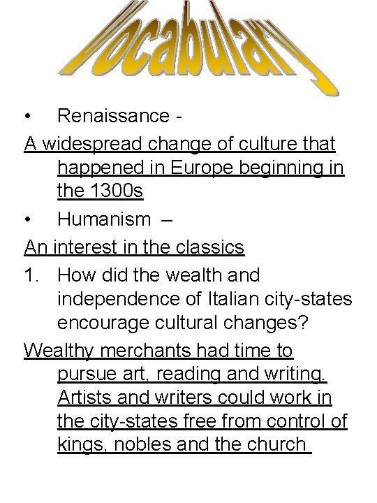  • Renaissance A widespread change of culture that happened in Europe beginning in