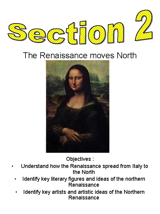 The Renaissance moves North Objectives : • Understand how the Renaissance spread from Italy