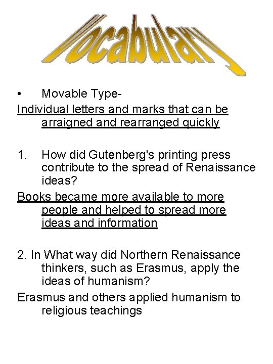  • Movable Type. Individual letters and marks that can be arraigned and rearranged