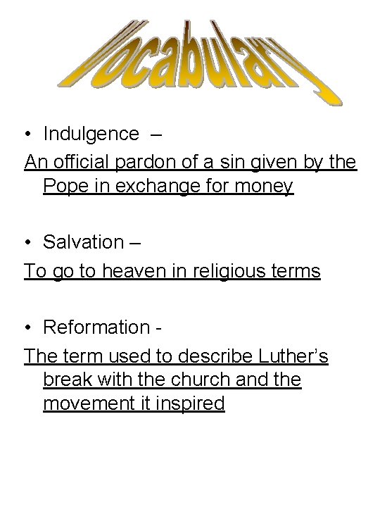  • Indulgence – An official pardon of a sin given by the Pope