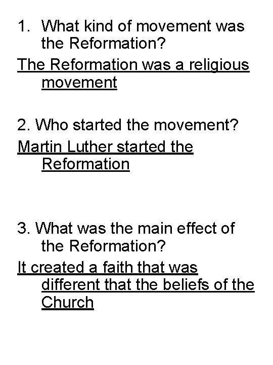 1. What kind of movement was the Reformation? The Reformation was a religious movement