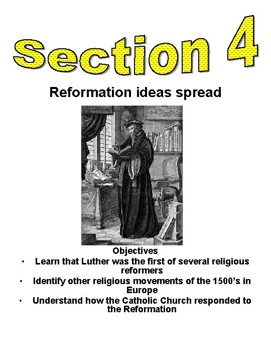 Reformation ideas spread Objectives • Learn that Luther was the first of several religious