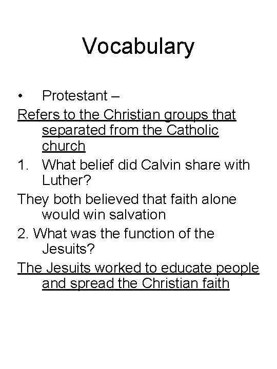 Vocabulary • Protestant – Refers to the Christian groups that separated from the Catholic