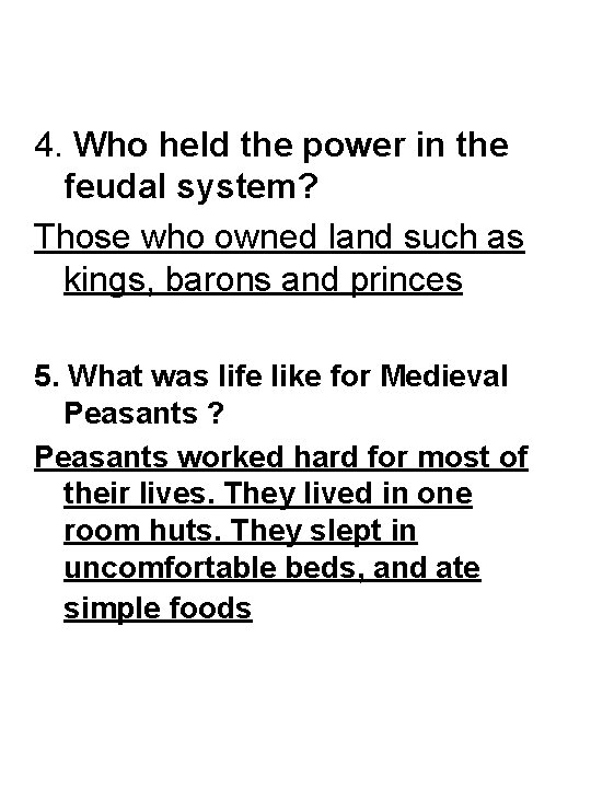 4. Who held the power in the feudal system? Those who owned land such