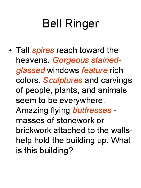 Bell Ringer • Tall spires reach toward the heavens. Gorgeous stainedglassed windows feature rich
