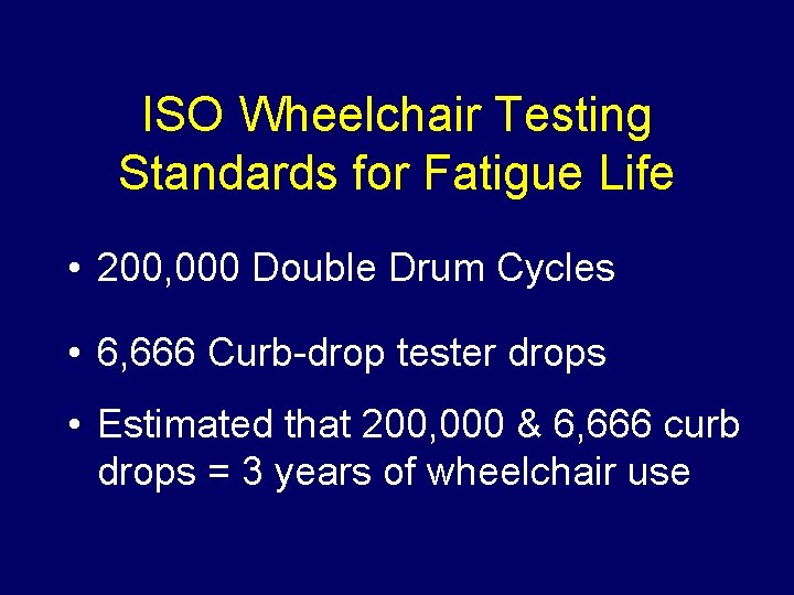 ISO Wheelchair Testing Standards for Fatigue Life • 200, 000 Double Drum Cycles •
