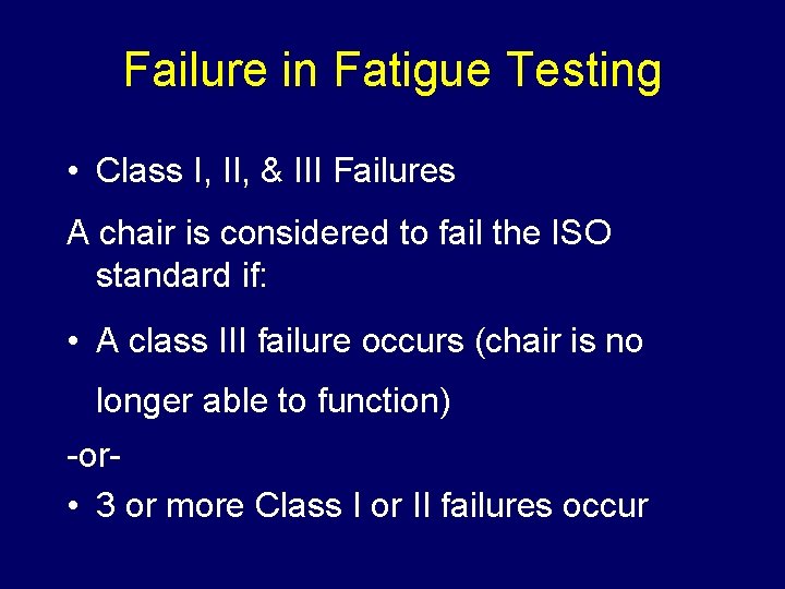 Failure in Fatigue Testing • Class I, II, & III Failures A chair is