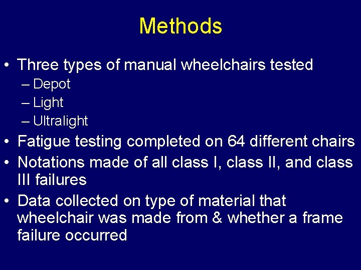 Methods • Three types of manual wheelchairs tested – Depot – Light – Ultralight