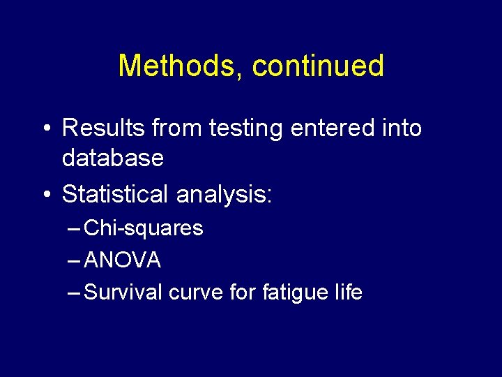 Methods, continued • Results from testing entered into database • Statistical analysis: – Chi-squares