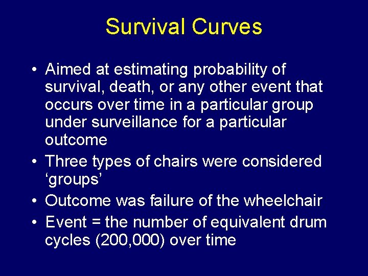 Survival Curves • Aimed at estimating probability of survival, death, or any other event