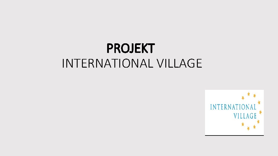 PROJEKT INTERNATIONAL VILLAGE 