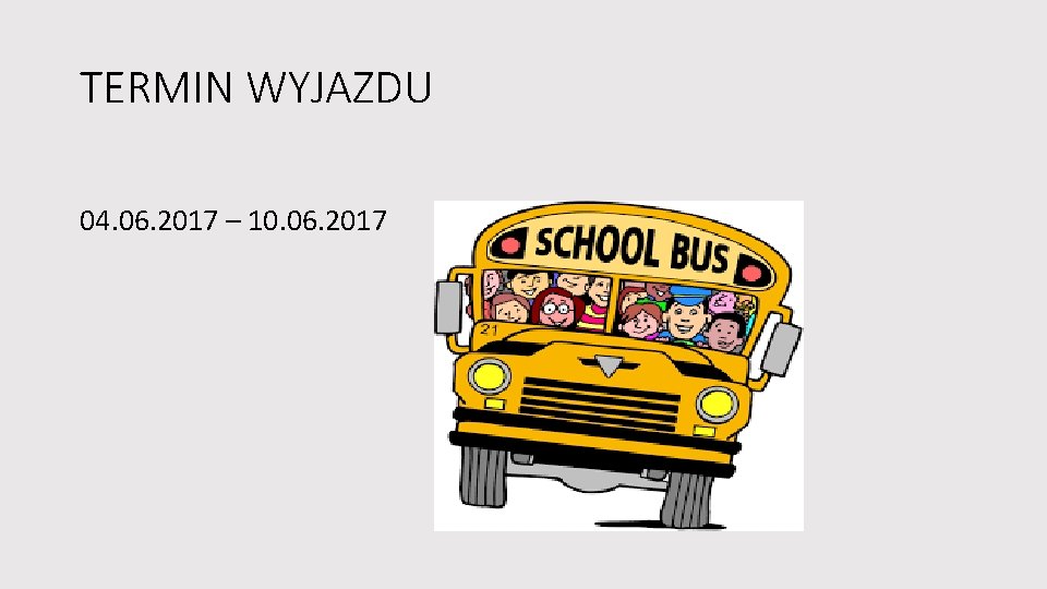 TERMIN WYJAZDU 04. 06. 2017 – 10. 06. 2017 TERMIN WYJAZDU 04. 06. 2017 – 10. 06. 2017