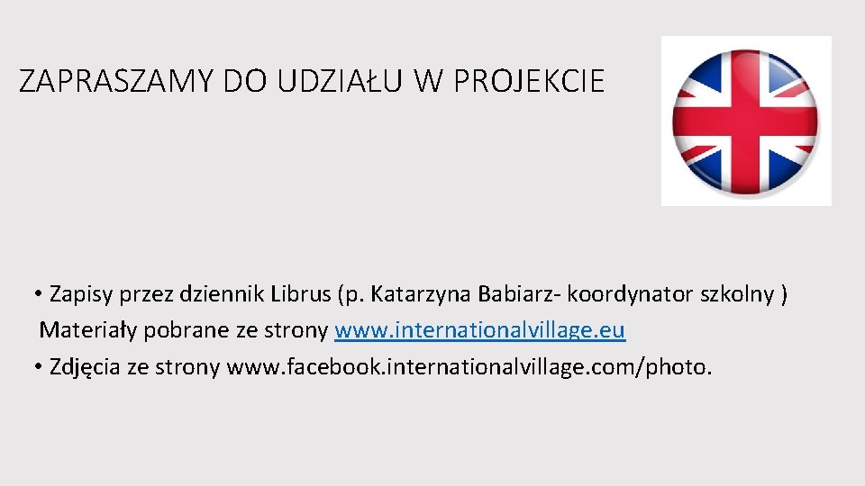 ZAPRASZAMY DO UDZIAŁU W PROJEKCIE • Zapisy przez dziennik Librus (p. Katarzyna Babiarz- koordynator