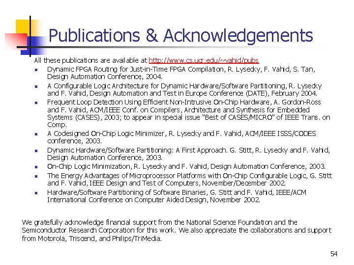Publications & Acknowledgements All these publications are available at http: //www. cs. ucr. edu/~vahid/pubs