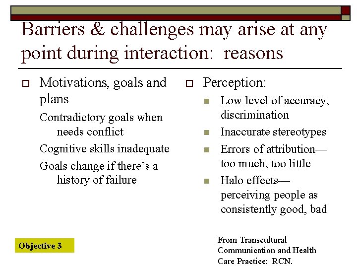 Barriers & challenges may arise at any point during interaction: reasons o Motivations, goals