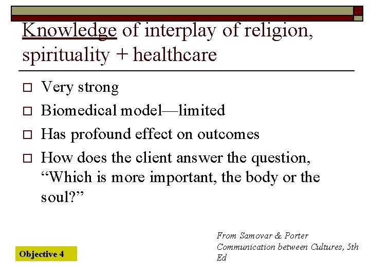 Knowledge of interplay of religion, spirituality + healthcare o o Very strong Biomedical model—limited