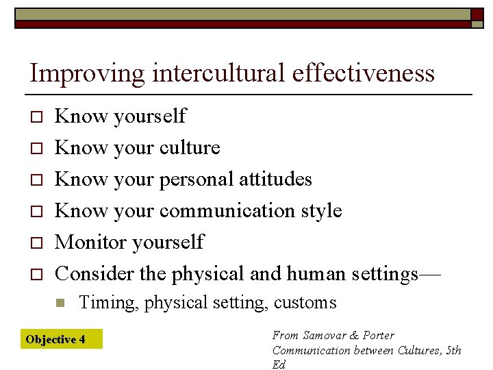 Improving intercultural effectiveness o o o Know yourself Know your culture Know your personal