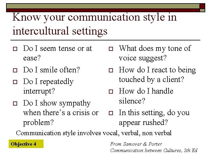 Know your communication style in intercultural settings o o Do I seem tense or