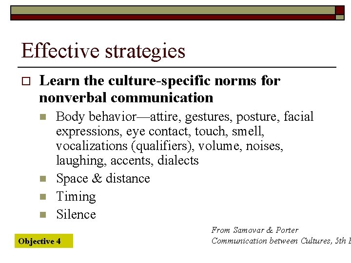 Effective strategies o Learn the culture-specific norms for nonverbal communication n n Body behavior—attire,