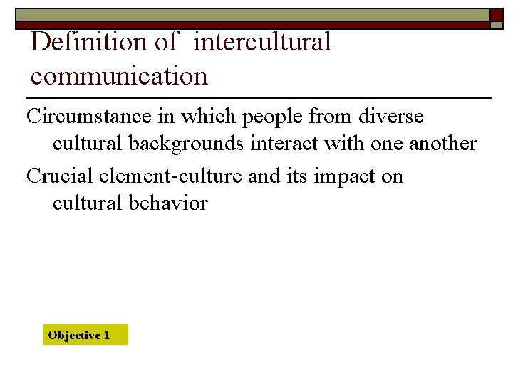 Definition of intercultural communication Circumstance in which people from diverse cultural backgrounds interact with